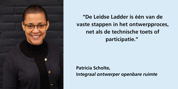 Patricia Scholte, integraal ontwerper openbare ruimte: “De Leidse Ladder is één van de vaste stappen in het ontwerpproces, net als de technische toets of participatie.” 