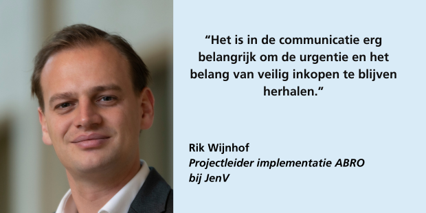 Rik Wijnhof: Het is in de communicatie erg belangrijk om de urgentie en het belang van veilig inkopen te blijven herhalen