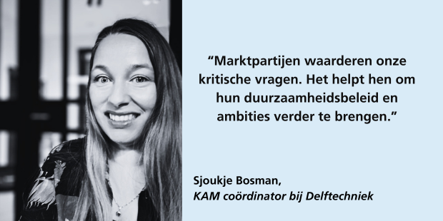 Sjoukje Bosman: marktpartijen waarderen onze kritische vragen. Het helpt hen om hun duurzaamheidsbeleid en ambities verder te brengen.