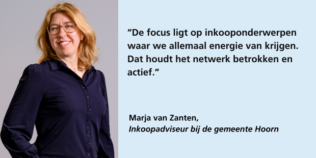 Marja van Zanten, inkoopadviseur gemeente Hoorn: "De focus ligt op inkooponderwerpen waar we allemaal energie van krijgen. Dat houdt het netwerk betrokken en actief."